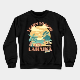 Learn to Surf in Lahaina Crewneck Sweatshirt